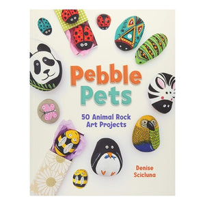 Pebble Pets: 50 Animal Rock Art Projects
