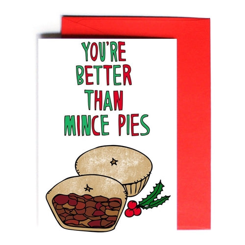 Able & Game Able & Game Christmas Card - You're Better Than Mince Pies