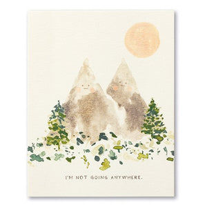 Love Muchly Greeting Card - I'm Not Going Anywhere