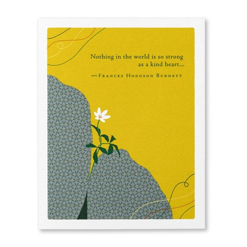 Positively Green Appreciation Card - Nothing in the world is so strong as a kind heart...