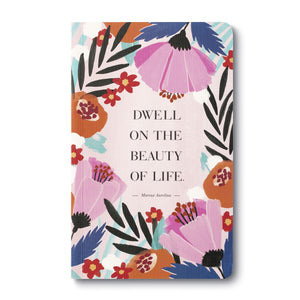 Compendium Write Now Journal - Dwell on the Beauty of Life
