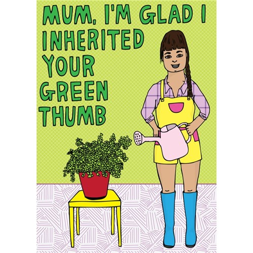 Able & Game Mother's Day Card - Mum, I'm Glad I Inherited Your Green Thumb